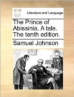 Image for The Prince of Abissinia. a Tale. the Tenth Edition.