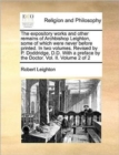 Image for The Expository Works and Other Remains of Archbishop Leighton, Some of Which Were Never Before Printed. in Two Volumes. Revised by P. Doddridge, D.D. with a Preface by the Doctor. Vol. II. Volume 2 of