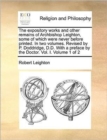 Image for The Expository Works and Other Remains of Archbishop Leighton, Some of Which Were Never Before Printed. in Two Volumes. Revised by P. Doddridge, D.D. with a Preface by the Doctor. Vol. I. Volume 1 of 