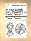 Image for An Introduction to Moral Philosophy. by Edward Bentham ...