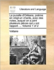 Image for La Pucelle D&#39;Orlans, Pome En Vingt-Un Chants, Avec Des Notes, Auquel on a Joint Plusieurs Pices Qui y Ont Rapport. ... Volume 1 of 2