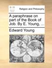 Image for A Paraphrase on Part of the Book of Job. by E. Young, ...