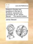 Image for Dirleton&#39;s Doubts and Questions in the Law of Scotland, Resolved and Answered. by Sir James Steuart ... the Second Edition.