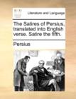 Image for The Satires of Persius, Translated Into English Verse. Satire the Fifth.