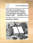 Image for The Law of Evidence, by Lord Chief Baron Gilbert. Considerably Enlarged by Capel Lofft, ... Volume 4 of 4