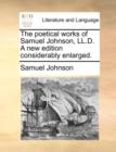 Image for The Poetical Works of Samuel Johnson, LL.D. a New Edition Considerably Enlarged.