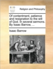 Image for Of Contentment, Patience and Resignation to the Will of God. in Several Sermons. by Isaac Barrow, ...