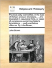 Image for Practical Piety Exemplified, in the Lives of Thirteen Eminent Christians, ... and Illustrated in Casuistical Hints, or Cases of Conscience Concerning Satan&#39;s Temptations, ... and Scandalous Offences. 