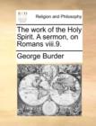 Image for The Work of the Holy Spirit. a Sermon, on Romans VIII.9.