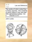 Image for The Works of John Locke Esq; In Three Volumes. the Contents of Which Follow in the Next Leaf. with Alphabetical Tables. Vol. II. ... Volume 2 of 3