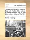 Image for Tthe Works of Henry Fielding, Esq; With the Life of the Author. in Twelve Volumes. Vol. XI. the Third Edition. Volume 11 of 12