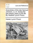 Image for Anecdotes of the Late Samuel Johnson, LL.D. During the Last Twenty Years of His Life. by Hesther Lynch Piozzi.
