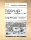 Image for Posthumous Works of Frederic II. King of Prussia. ... Volume 6 of 13