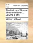 Image for The History of Greece. the Third Edition. .. Volume 6 of 6