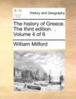 Image for The History of Greece. the Third Edition. .. Volume 4 of 6