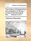 Image for The History of England from the Accession of James I. to That of the Brunswick Line. ... Volume 5 of 8