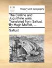 Image for The Catiline and Jugurthine Wars. Translated from Sallust. by Hugh Maffett, ...