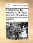 Image for A letter from Mr. Voltaire to M. Jean Jacques Rousseau.