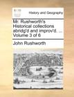 Image for Mr. Rushworth&#39;s Historical collections abridg&#39;d and improv&#39;d. ... Volume 3 of 6