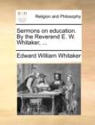 Image for Sermons on Education. by the Reverend E. W. Whitaker, ...