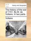 Image for The History of the War of 1741. by M. de Voltaire. in Two Parts.