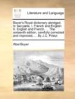 Image for Boyer&#39;s Royal Dictionary Abridged. in Two Parts, I. French and English II. English and French. ... the Sixteenth Edition, Carefully Corrected and Improved, ... by J.C. Prieur.