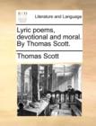 Image for Lyric Poems, Devotional and Moral. by Thomas Scott.