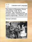 Image for The History of Rasselas, Prince of Abissinia. a Tale. by Dr. Johnson. Two Volumes in One. Cooke&#39;s Edition. Embellished with Superb Engravings. Volume 2 of 2