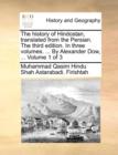 Image for The History of Hindostan, Translated from the Persian. the Third Edition. in Three Volumes. ... by Alexander Dow, ... Volume 1 of 3