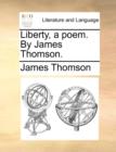 Image for Liberty, a Poem. by James Thomson.