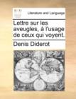 Image for Lettre Sur Les Aveugles, a l&#39;Usage de Ceux Qui Voyent.