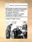 Image for Dissertatio Medica Inauguralis, de Phthisi Pulmonali; Quam, ... Pro Gradu Doctoris, ... Eruditorum Examini Subjicit Josephus Knight Carey, ...