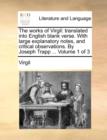 Image for The works of Virgil: translated into English blank verse. With large explanatory notes, and critical observations. By Joseph Trapp ...  Volume 1 of 3