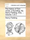 Image for The History of Tom Jones, a Foundling. by Henry Fielding, Esq; ... Volume 1 of 3