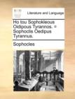 Image for Ho Tou Sophokleous Oidipous Tyrannos. = Sophoclis Oedipus Tyrannus.