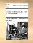 Image for The Life of Marianne, &amp;C. Part III. Volume 3 of 3