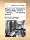 Image for Prayers and Meditations, Composed by Samuel Johnson, ... the Second Edition.
