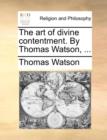 Image for The Art of Divine Contentment. by Thomas Watson, ...