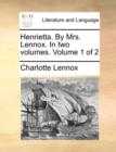 Image for Henrietta. by Mrs. Lennox. in Two Volumes. Volume 1 of 2