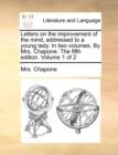Image for Letters on the Improvement of the Mind, Addressed to a Young Lady. in Two Volumes. by Mrs. Chapone. the Fifth Edition. Volume 1 of 2