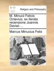 Image for M. Minucii Felicis Octavius, ex iterata recensione Joannis Davisii ...
