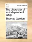 Image for The Character of an Independent Whig.