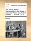 Image for The Iliad of Homer. Translated from the Greek, by Alexander Pope, Esq; In Four Volumes. ... Volume 1 of 4