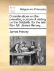 Image for Considerations on the Prevailing Custom of Visiting on the Sabbath. by the Late Rev. Mr. James Hervey, ...
