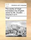 Image for The works of Virgil: translated into English verse by Mr. Dryden. ...  Volume 4 of 4