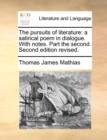 Image for The Pursuits of Literature : A Satirical Poem in Dialogue. with Notes. Part the Second. Second Edition Revised.