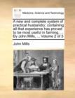 Image for A New and Complete System of Practical Husbandry; Containing All That Experience Has Proved to Be Most Useful in Farming, ... by John Mills, ... Volume 2 of 5