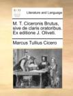 Image for M. T. Ciceronis Brutus, sive de claris oratoribus. Ex editione J. Oliveti.