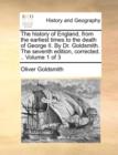 Image for The history of England, from the earliest times to the death of George II. By Dr. Goldsmith. The seventh edition, corrected. .. Volume 1 of 3