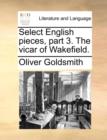 Image for Select English Pieces, Part 3. the Vicar of Wakefield.